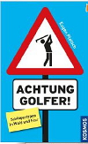 Eugen Pletsch Achtung Golfer!: Schlägertypen in Wald und Flur