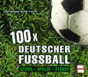 Dino Reisner / Daniel Stolpe 100 x deutscher Fußball - Szenen - Spieler - Stadien